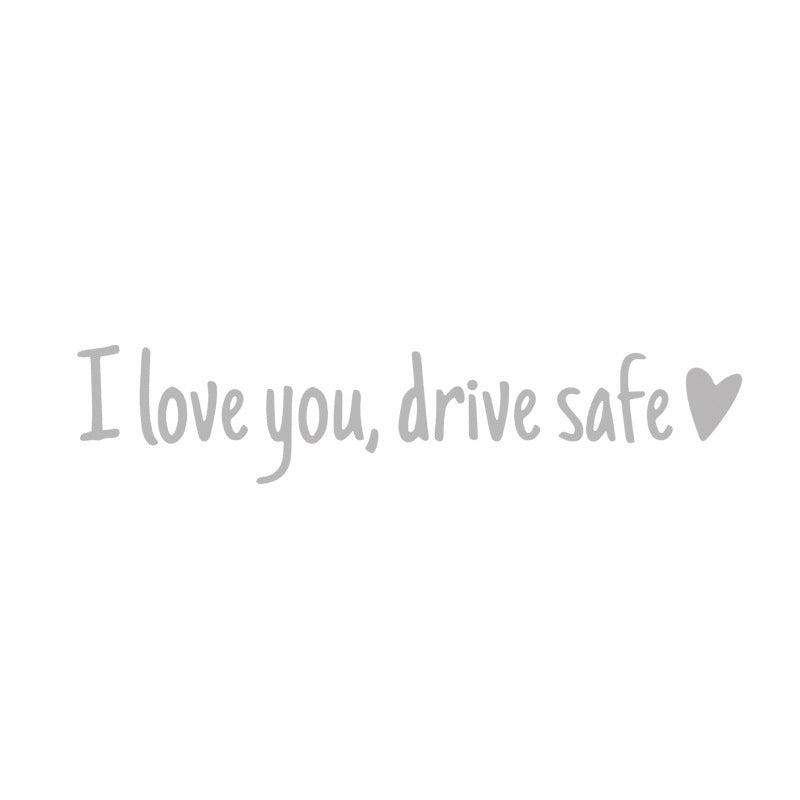 I love you Drive safe Mirror sticker
