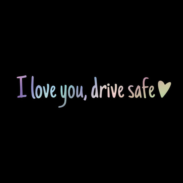 I love you Drive safe Mirror sticker
