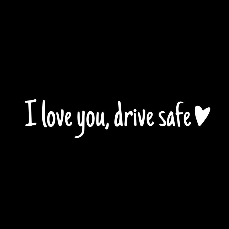 I love you Drive safe Mirror sticker