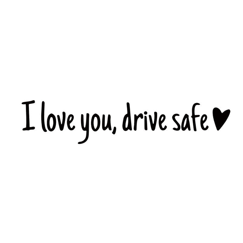 I love you Drive safe Mirror sticker
