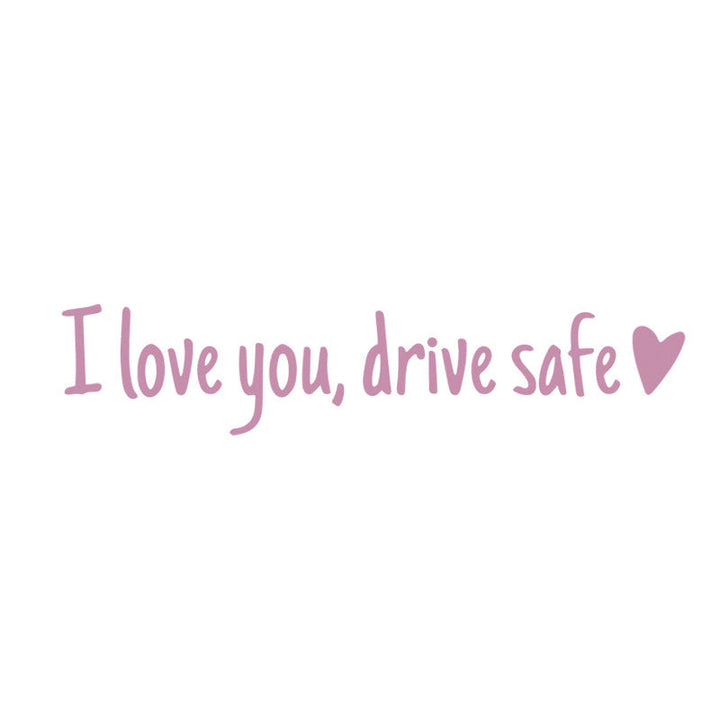 I love you Drive safe Mirror sticker