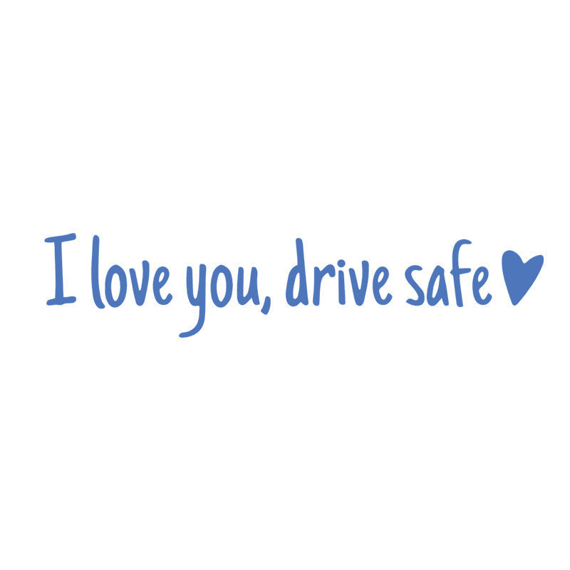 I love you Drive safe Mirror sticker