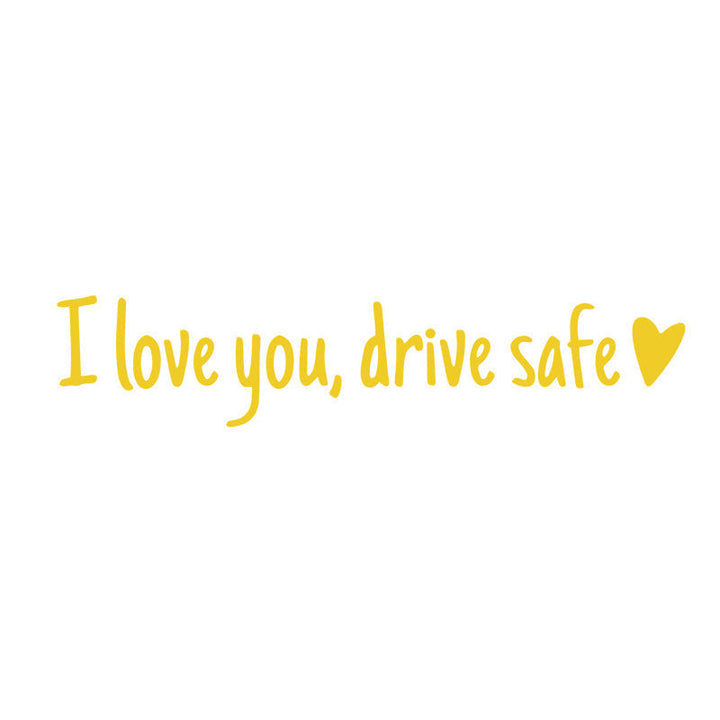 I love you Drive safe Mirror sticker